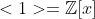 <1>=\mathbb{Z}[x]