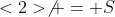 <2>\not = S