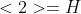 <2>=H