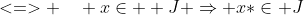 <=> \quad x\in  J \Rightarrow x*\in J