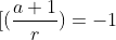 [(\frac{a+1}{r})=-1