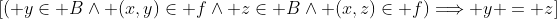[( y\in B\wedge (x,y)\in f\wedge z\in B\wedge (x,z)\in f)\Longrightarrow y = z]