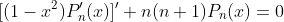 [(1-x^2)P_n'(x)]'+n(n+1)P_n(x)=0