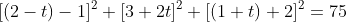 [(2-t)-1]^2+[3+2t]^2+[(1+t)+2]^2=75