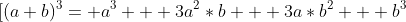 [(a+b)^3= a^3 + 3a^2*b + 3a*b^2 + b^3