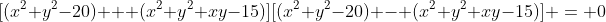 [(x^2+y^2-20) + (x^2+y^2+xy-15)][(x^2+y^2-20) - (x^2+y^2+xy-15)] = 0