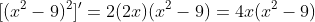 [(x^2-9)^2]'=2(2x)(x^2-9)=4x(x^2-9)
