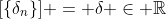 [\{\delta_n\}] = \delta \in \mathbb{R}