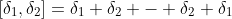 [\delta_1,\delta_2]=\delta_1 \delta_2 - \delta_2 \delta_1