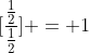 [\frac{\frac12}{\frac12}] = 1
