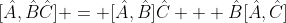 [\hat{A},\hat{B}\hat{C}] = [\hat{A},\hat{B}]\hat{C} + \hat{B}[\hat{A},\hat{C}]