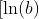 [\ln(b)~x]~e^{\ln(b)~x}=\ln(b)