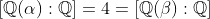 [\mathbb{Q}(\alpha):\mathbb{Q}]=4=[\mathbb{Q}(\beta):\mathbb{Q}]