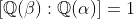 [\mathbb{Q}(\beta):\mathbb{Q}(\alpha)]=1
