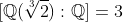 [\mathbb{Q}(\sqrt[3]{2}):\mathbb{Q}]=3