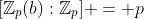 [\mathbb{Z}_p(b):\mathbb{Z}_p] = p