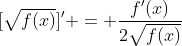 [\sqrt{f(x)}]' = \frac{f'(x)}{2\sqrt{f(x)}}