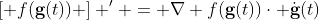 [ f(\bold{g}(t)) ] ' = \nabla f(\bold{g}(t))\cdot \dot{\bold{g}}(t)