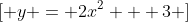 [ y = 2x^2 + 3 ]