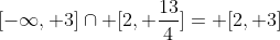 [-\infty, 3]\cap [2, \frac{13}{4}]= [2, 3]