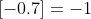 [-0.7]=-1