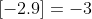 [-2.9]=-3