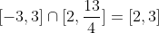 [-3,3]\cap[2,\frac{13}{4}]=[2,3]