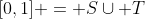 [0,1] = S\cup T
