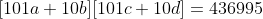 [101a+10b][101c+10d]=436995