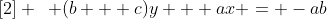 [2] \,\,\, (b + c)y + ax = -ab
