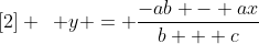 [2] \,\,\, y = \dfrac{-ab - ax}{b + c}