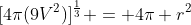 [4\pi(9V^2)]^{\frac{1}{3}} = 4\pi r^2