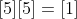 [5][5]=[1]