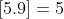 [5.9]=5