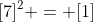 [7]^2 = [1]