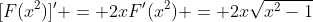 [F(x^2)]' = 2xF'(x^2) = 2x\sqrt{x^2-1}