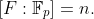 [F:\mathbb{F}_p]=n.