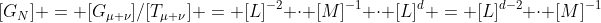 [G_N] = [G_{\mu \nu}]/[T_{\mu \nu}] = [L]^{-2} \cdot [M]^{-1} \cdot [L]^d = [L]^{d-2} \cdot [M]^{-1}