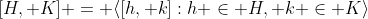 [H, K] = \langle[h, k]:h \in H, k \in K\rangle