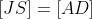 [JS]=[AD]