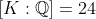 [K:\mathbb{Q}]=24