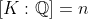 [K:\mathbb{Q}]=n