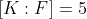 [K:F]=5
