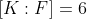 [K:F]=6