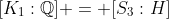 [K_1:\mathbb{Q}] = [S_3:H]
