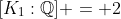 [K_1:\mathbb{Q}] = 2