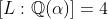 [L:\mathbb{Q}(\alpha)]=4