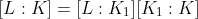 [L:K]=[L:K_1][K_1:K]