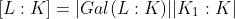 [L:K]=|Gal(L:K)||K_1:K|