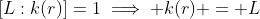 [L:k(r)]=1\implies k(r) = L